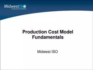Production Cost Model Fundamentals