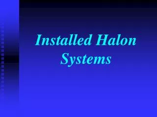 Installed Halon Systems