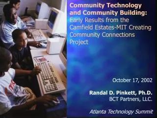 October 17, 2002 Randal D. Pinkett, Ph.D. BCT Partners, LLC. Atlanta Technology Summit