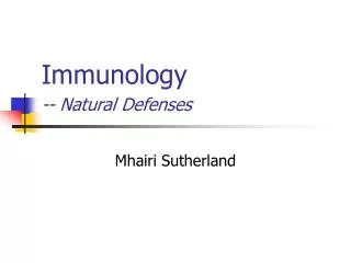 Immunology -- Natural Defenses