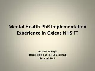 Mental Health PbR Implementation Experience in Oxleas NHS FT