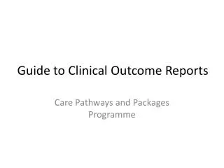Guide to Clinical Outcome Reports
