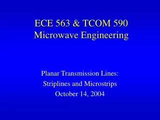 ECE 563 &amp; TCOM 590 Microwave Engineering