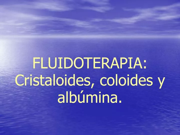 fluidoterapia cristaloides coloides y alb mina