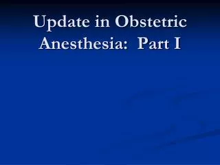 Update in Obstetric Anesthesia: Part I