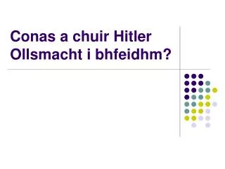 Conas a chuir Hitler Ollsmacht i bhfeidhm?