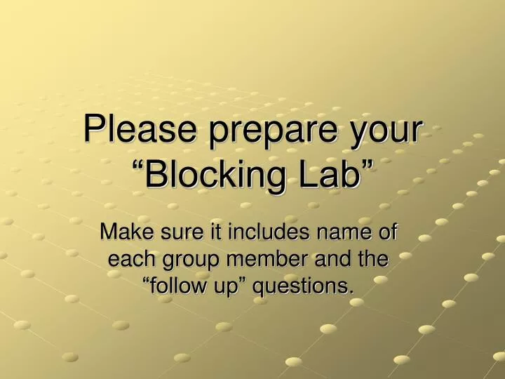 please prepare your blocking lab