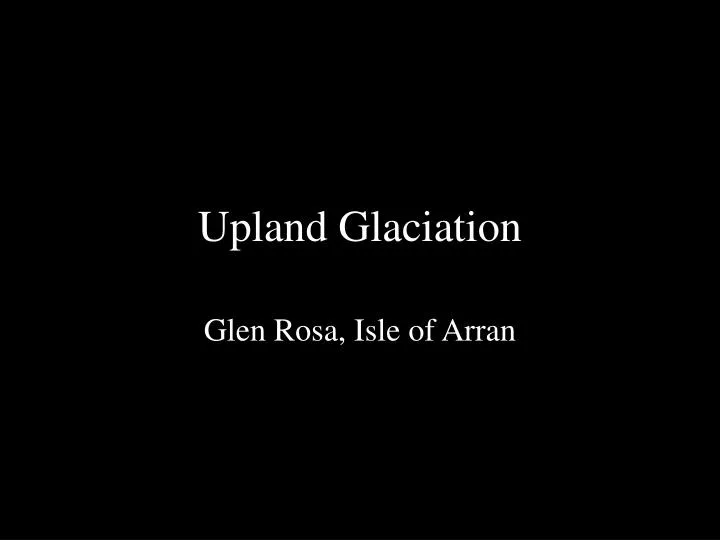 upland glaciation