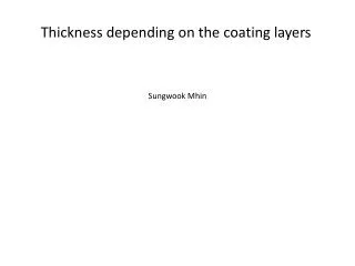 Thickness depending on the coating layers