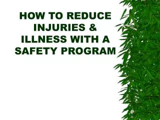 HOW TO REDUCE INJURIES &amp; ILLNESS WITH A SAFETY PROGRAM