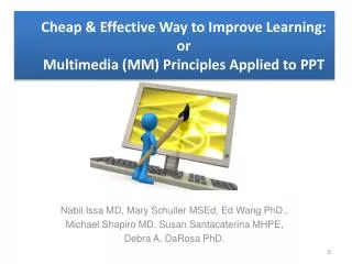 Cheap &amp; Effective Way to Improve Learning: or Multimedia (MM) Principles Applied to PPT