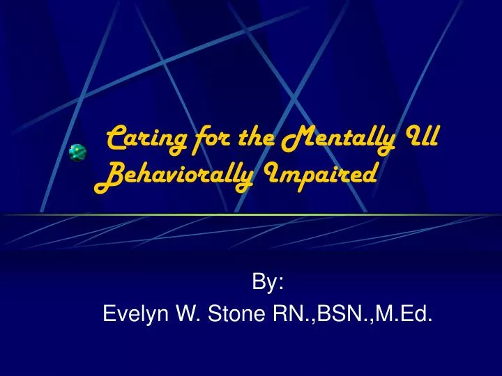 caring for the mentally ill behaviorally impaired