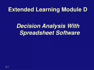 Extended Learning Module D Decision Analysis With Spreadsheet Software