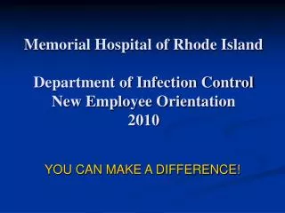 Memorial Hospital of Rhode Island Department of Infection Control New Employee Orientation 2010