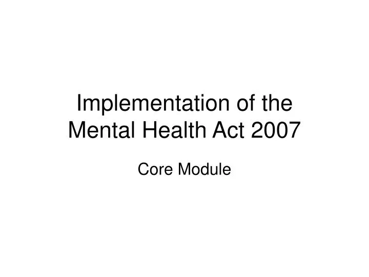 implementation of the mental health act 2007
