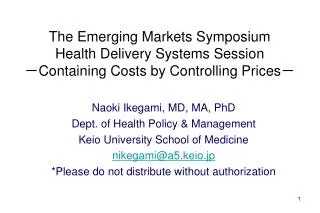 Naoki Ikegami, MD, MA, PhD Dept. of Health Policy &amp; Management Keio University School of Medicine