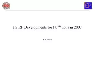 PS RF Developments for Pb 54+ Ions in 2007