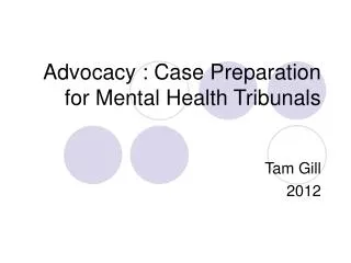 Advocacy : Case Preparation for Mental Health Tribunals