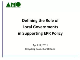 Defining the Role of Local Governments in Supporting EPR Policy April 14, 2011