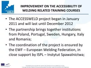 The ACCESSWELD project began in January 2011 and will last until December 2012