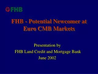 FHB - Potential Newcomer at Euro CMB Markets