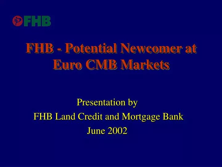 fhb potential newcomer at euro cmb markets