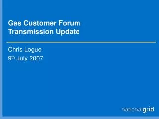 Gas Customer Forum Transmission Update