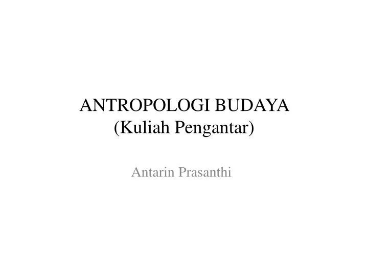 antropologi budaya kuliah pengantar