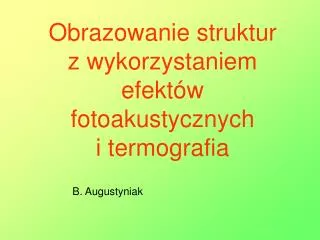 obrazowanie struktur z wykorzystaniem efekt w fotoakustycznych i termografia