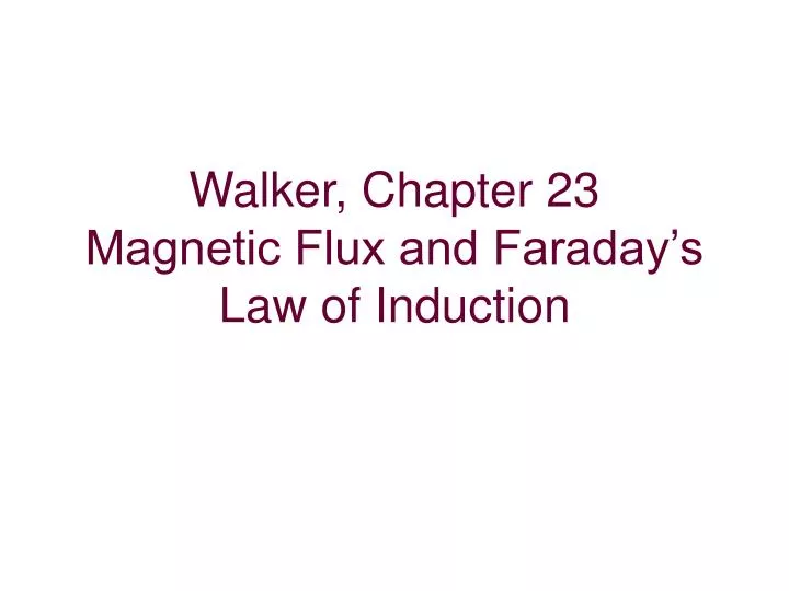 walker chapter 23 magnetic flux and faraday s law of induction
