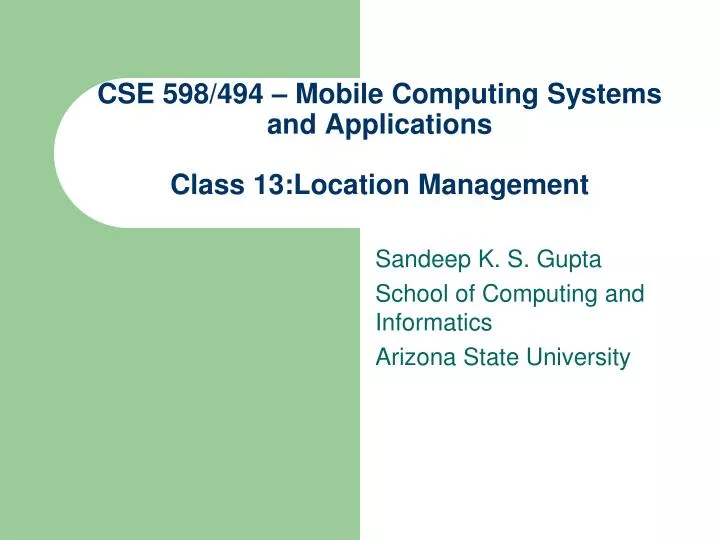 cse 598 494 mobile computing systems and applications class 13 location management