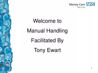 Welcome to Manual Handling Facilitated By Tony Ewart
