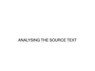 ANALYSING THE SOURCE TEXT