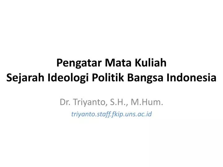 pengatar mata kuliah sejarah ideologi politik bangsa indonesia