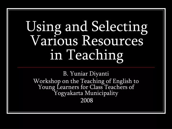 using and selecting various resources in teaching