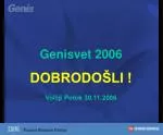 Genisvet 2006 DOBRODOŠLI ! Volčji Potok 30.11.2006 - slide 1