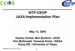 WTF-CEOP JAXA Implementation Plan May 12, 2004 Osamu Ochiai, Ben Burford / JAXA