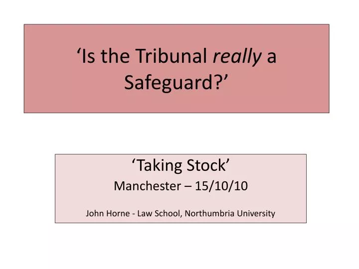 is the tribunal really a safeguard