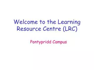 Welcome to the Learning Resource Centre (LRC)