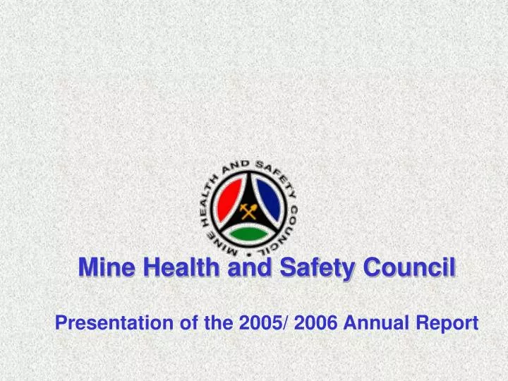 mine health and safety council presentation of the 2005 2006 annual report