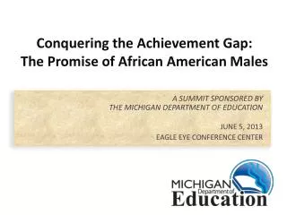 Conquering the Achievement Gap: The Promise of African American Males