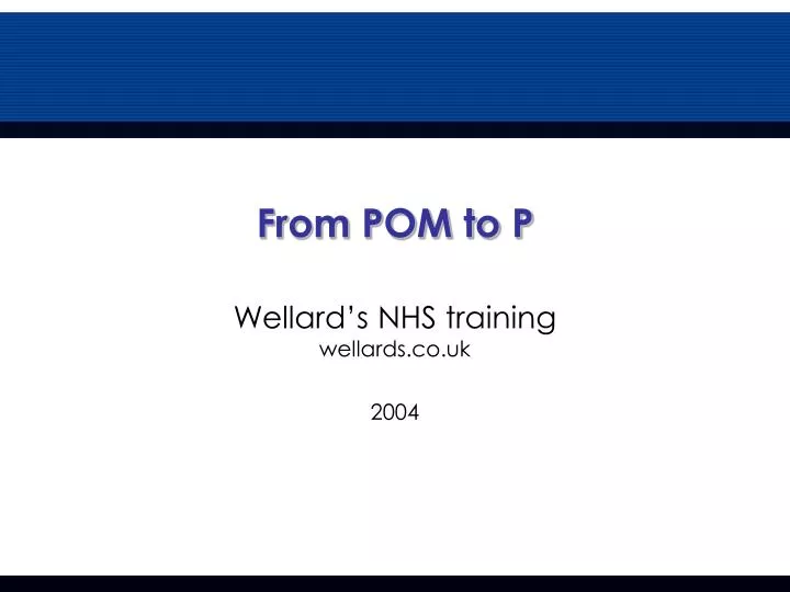 from pom to p wellard s nhs training wellards co uk 2004
