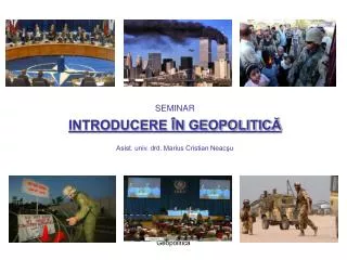 seminar introducere n geopolitic asist univ drd marius cristian neac u