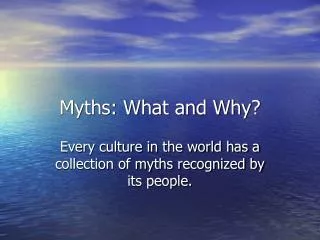 Myths: What and Why?