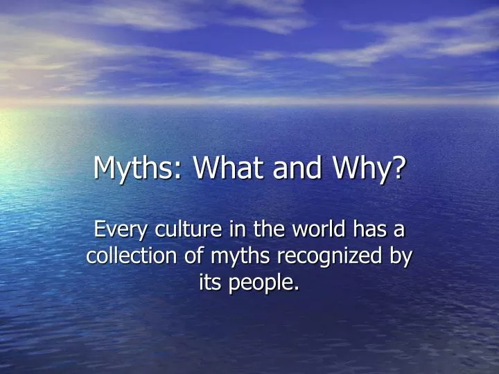 myths what and why