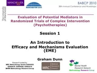 Session 1 An Introduction to Efficacy and Mechanisms Evaluation (EME) Graham Dunn