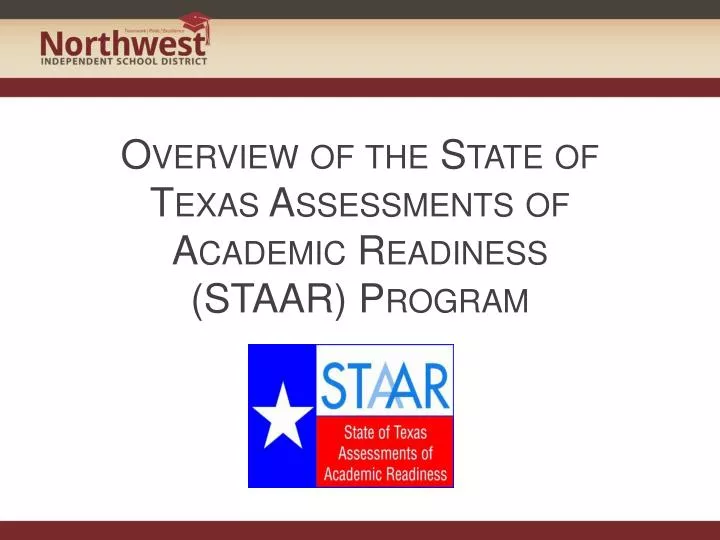 overview of the state of texas assessments of academic readiness staar program