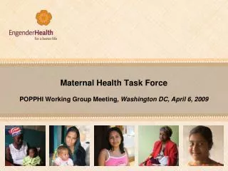 Maternal Health Task Force POPPHI Working Group Meeting , Washington DC, April 6, 2009