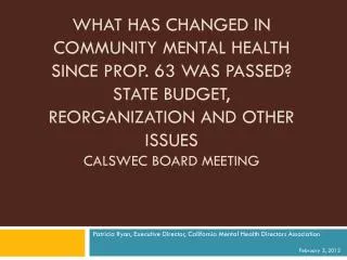 Patricia Ryan, Executive Director, California Mental Health Directors Association February 3, 2012