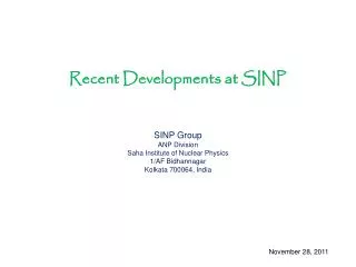 Recent Developments at SINP